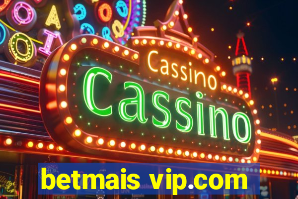 betmais vip.com